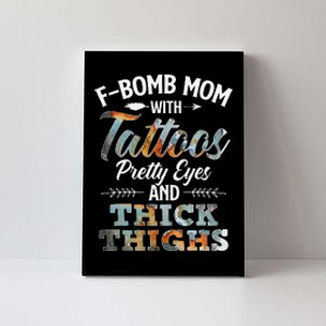 Funny FBomb Mom With Tattoos Pretty Eyes And Thick Thighs Canvas