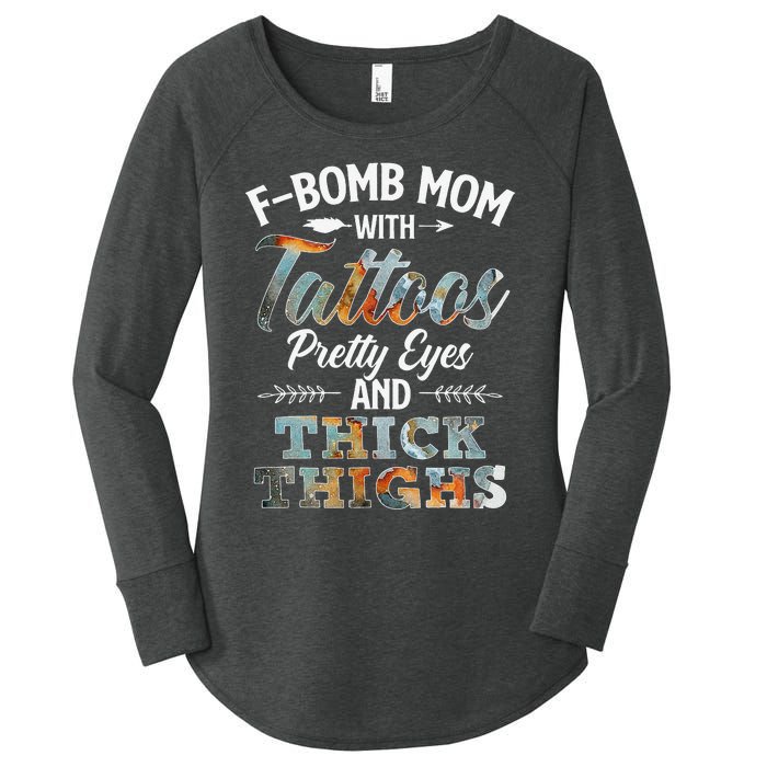 Funny FBomb Mom With Tattoos Pretty Eyes And Thick Thighs Women's Perfect Tri Tunic Long Sleeve Shirt