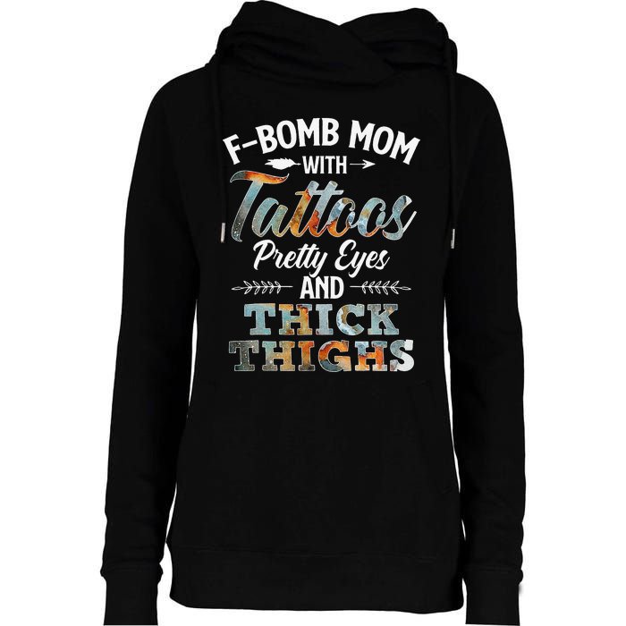 Funny FBomb Mom With Tattoos Pretty Eyes And Thick Thighs Womens Funnel Neck Pullover Hood