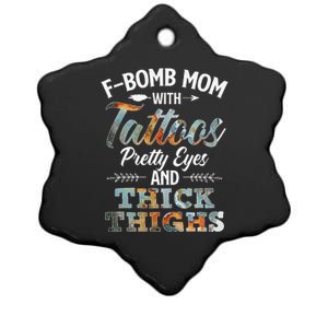 Funny FBomb Mom With Tattoos Pretty Eyes And Thick Thighs Ceramic Star Ornament