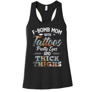 Funny FBomb Mom With Tattoos Pretty Eyes And Thick Thighs Women's Racerback Tank