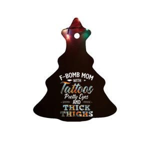 Funny FBomb Mom With Tattoos Pretty Eyes And Thick Thighs Ceramic Tree Ornament