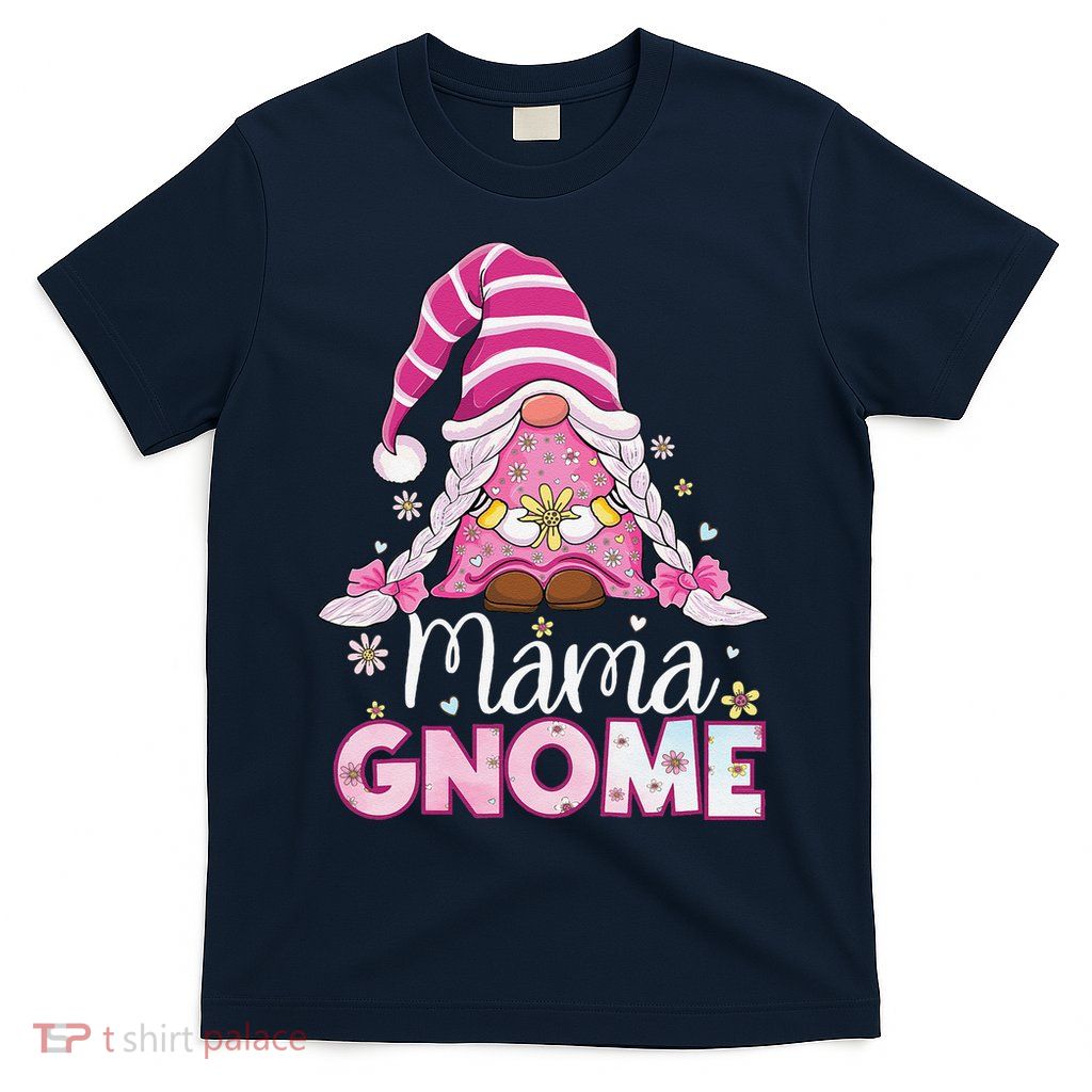 Flower For Mom Gnomies Cute Gnome Mom Happy MotherS Day T-Shirt
