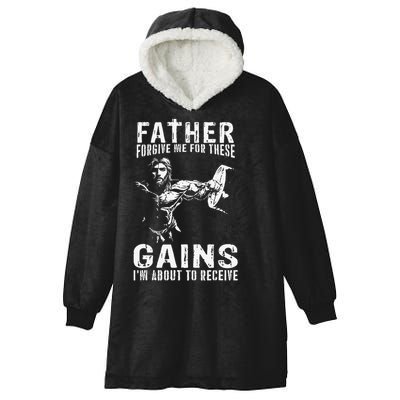 Father Forgive Me For These Gains - Jesus Gym Motivational Hooded Wearable Blanket