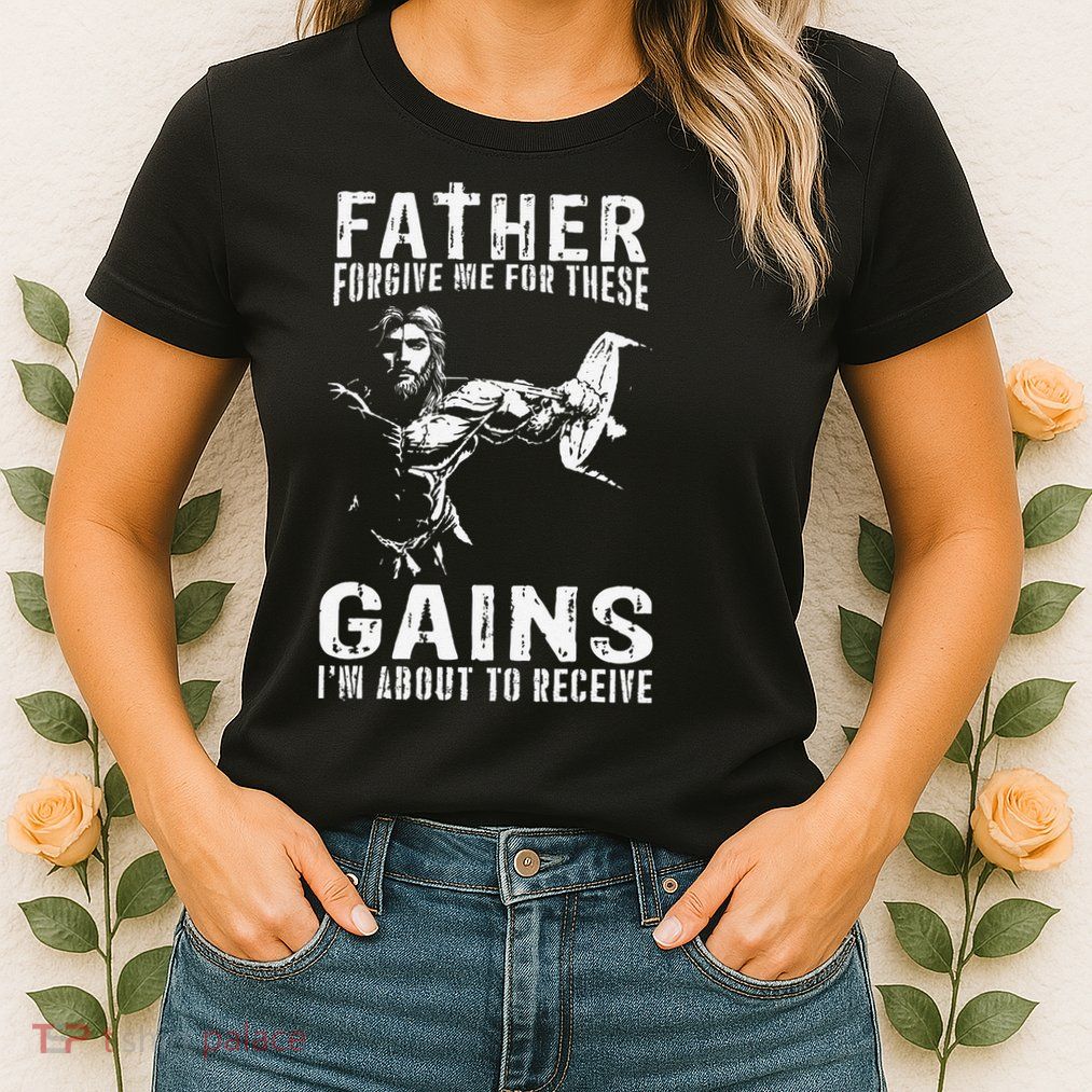 Father Forgive Me For These Gains - Jesus Gym Motivational Womens T-Shirt