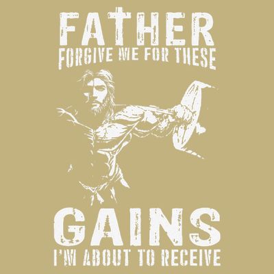 Father Forgive Me For These Gains - Jesus Gym Motivational T-Shirt
