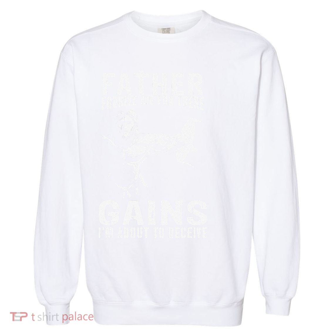 Father Forgive Me For These Gains - Jesus Gym Motivational Garment-Dyed Sweatshirt