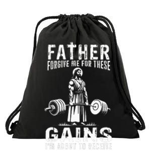 Father Forgive Me For These Gains Jesus Gym Motivational Drawstring Bag