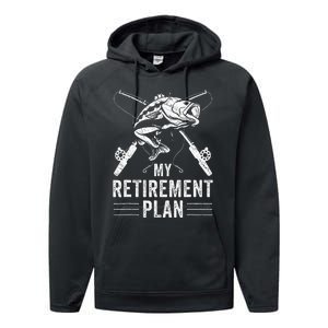 Funny Fishing My Retirement Plan Fishing Performance Fleece Hoodie