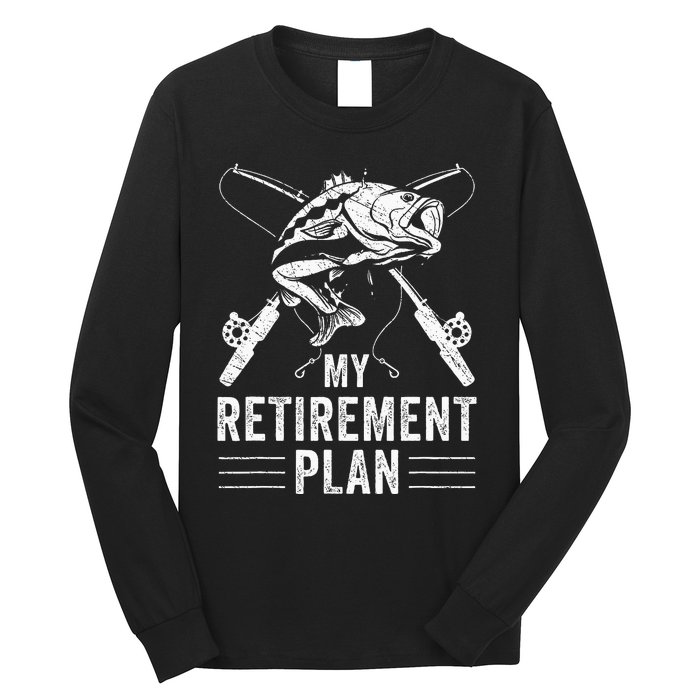 Funny Fishing My Retirement Plan Fishing Long Sleeve Shirt