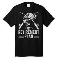 Funny Fishing My Retirement Plan Fishing Tall T-Shirt