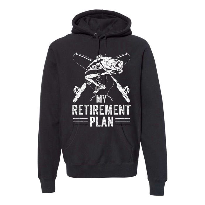 Funny Fishing My Retirement Plan Fishing Premium Hoodie