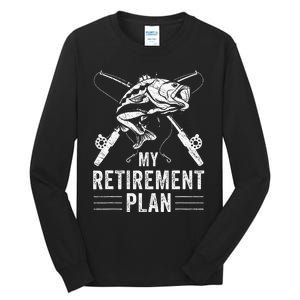 Funny Fishing My Retirement Plan Fishing Tall Long Sleeve T-Shirt