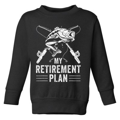 Funny Fishing My Retirement Plan Fishing Toddler Sweatshirt