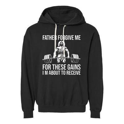 Father Forgive Me For These Gains Funny Gym Motivation Garment-Dyed Fleece Hoodie