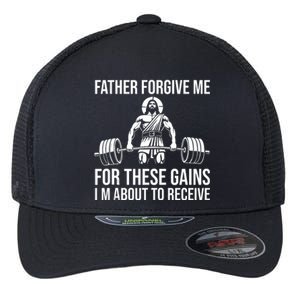 Father Forgive Me For These Gains Funny Gym Motivation Flexfit Unipanel Trucker Cap