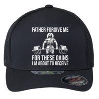 Father Forgive Me For These Gains Funny Gym Motivation Flexfit Unipanel Trucker Cap