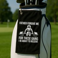 Father Forgive Me For These Gains Funny Gym Motivation Golf Towel
