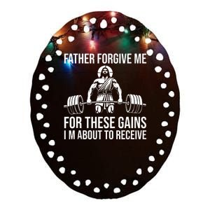 Father Forgive Me For These Gains Funny Gym Motivation Ceramic Oval Ornament