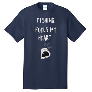 Fishing Fuels My Heart Tall T-Shirt