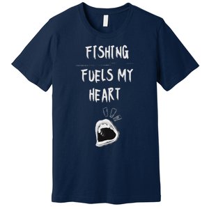 Fishing Fuels My Heart Premium T-Shirt