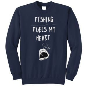 Fishing Fuels My Heart Tall Sweatshirt