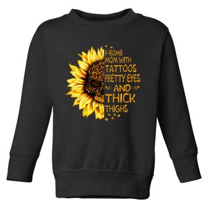 Funny Fbomb Mom With Tattoos Pretty Eyes And Thick Thighs Toddler Sweatshirt