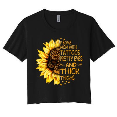 Funny Fbomb Mom With Tattoos Pretty Eyes And Thick Thighs Women's Crop Top Tee