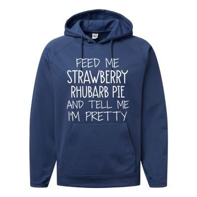 Funny Feed Me Strawberry Rhubarb Pie And Tell Me Im Pretty Gift Performance Fleece Hoodie