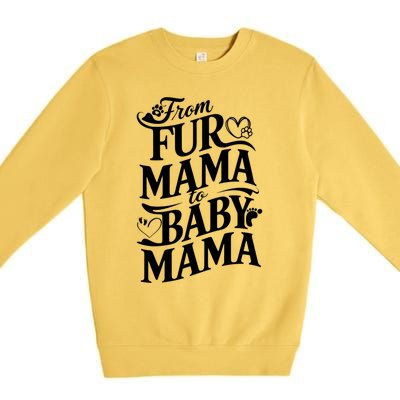 From Fur Mama To Mama Dog Cat Owner New Mom Pregnant Funny Gift Premium Crewneck Sweatshirt