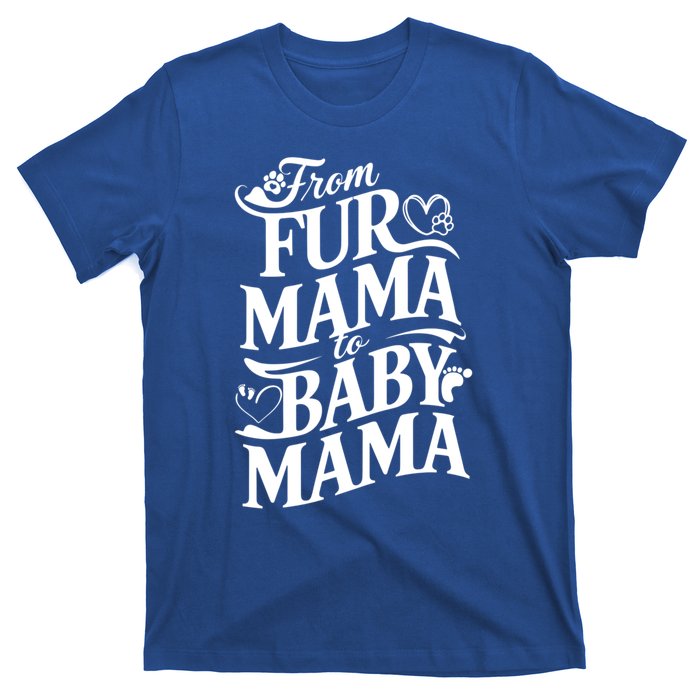 From Fur Mama To Mama Dog Cat Owner New Mom Pregnant Funny Gift T-Shirt