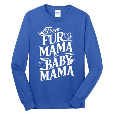 From Fur Mama To Mama Dog Cat Owner New Mom Pregnant Funny Gift Tall Long Sleeve T-Shirt