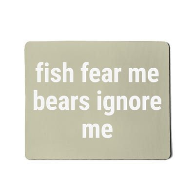 Fish Fear Me Bears Ignore Me Funny Meme Joke Mousepad