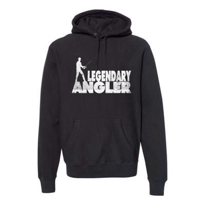 Fishing Fans Motif Legendary Angler Saying With Rod Design Premium Hoodie