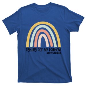 Fighting For My Rainbow Ivf Strong Gift T-Shirt