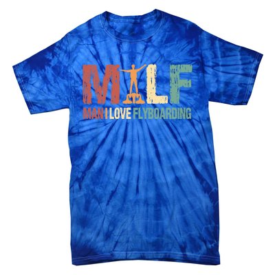 Flyboard Funny Milf I Love Flyboarding Water Sports Gift Tie-Dye T-Shirt