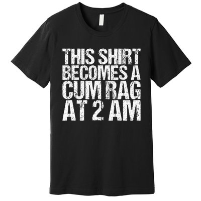 Funny For Men Women With Sayings Cum Rag Premium T-Shirt