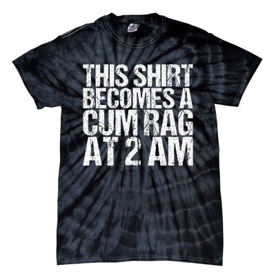 Funny For Men Women With Sayings Cum Rag Tie-Dye T-Shirt