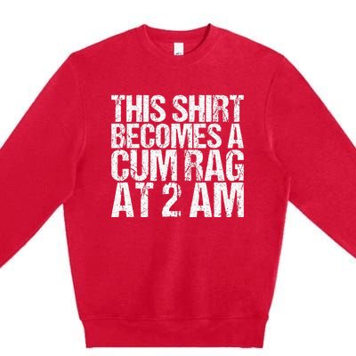 Funny For Men Women With Sayings Cum Rag Premium Crewneck Sweatshirt