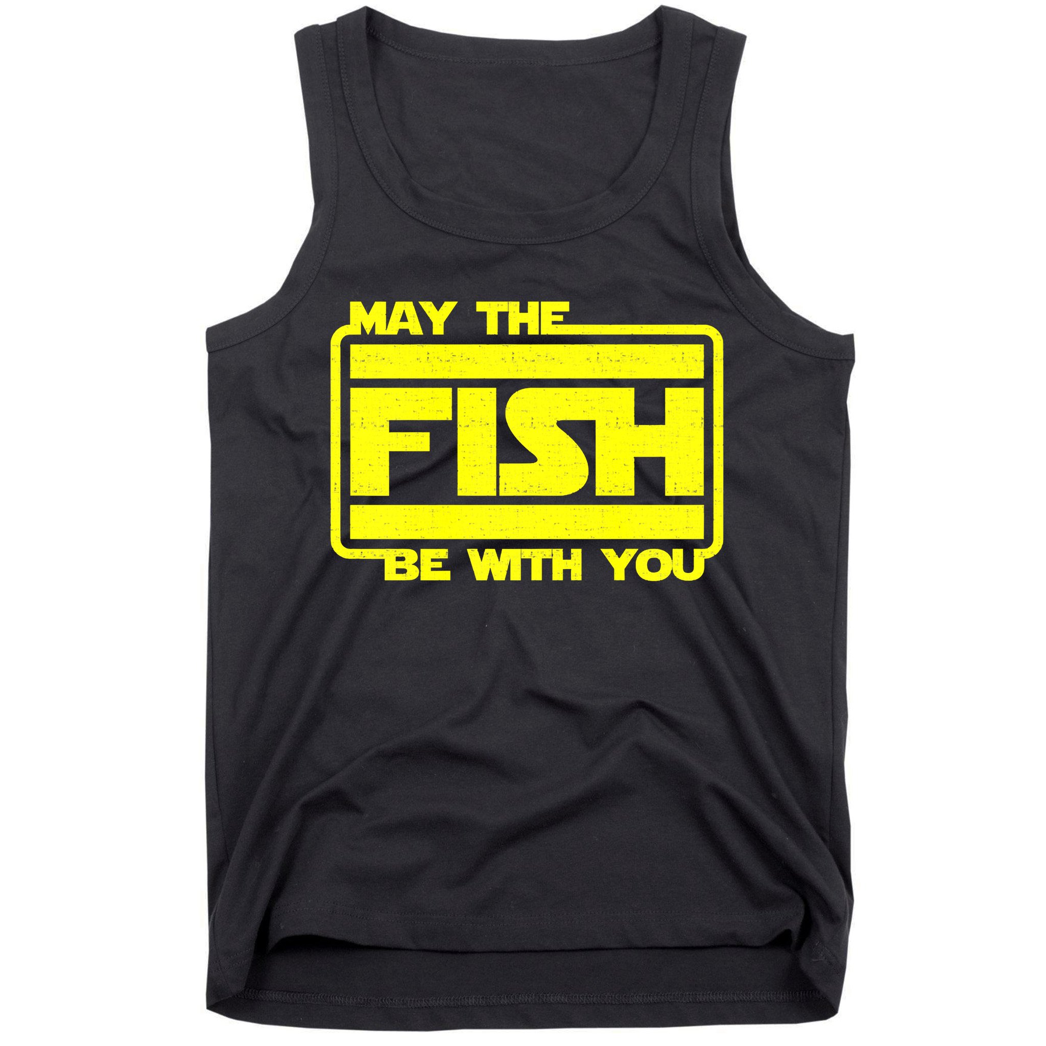 Funny Fishing May The Fish Be With You Fisher Tank Top