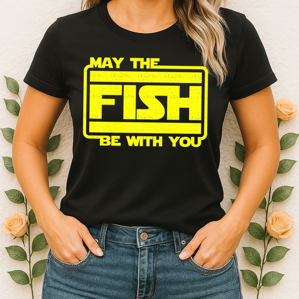 Funny Fishing May The Fish Be With You Fisher Womens T-Shirt