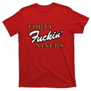 Forty Fuckin Niners T-Shirt