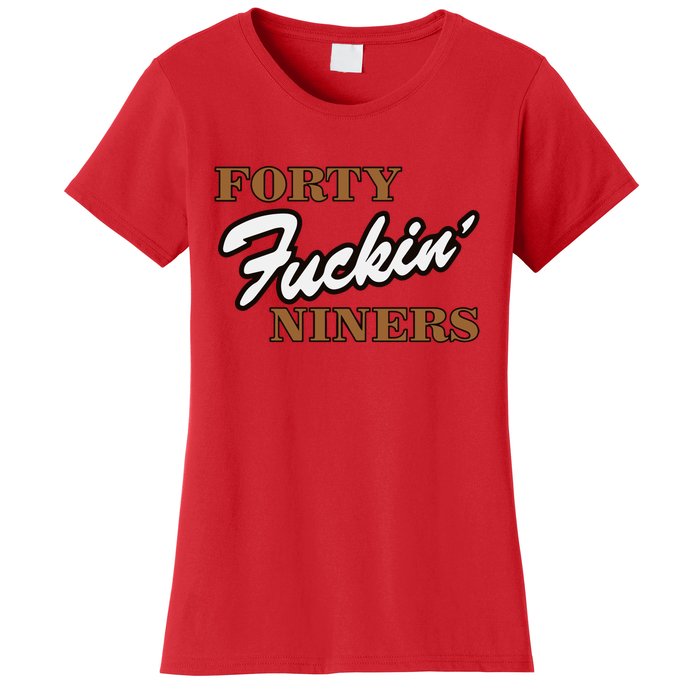 Forty Fuckin Niners Women's T-Shirt