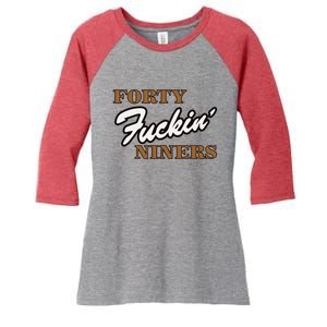 Forty Fuckin Niners Women's Tri-Blend 3/4-Sleeve Raglan Shirt