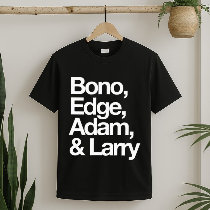 Famous First Names Bono Edge Adam & Larry T-Shirt
