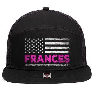 Frances First Name Gift Frances Name American Flag Funny Gift 7 Panel Mesh Trucker Snapback Hat