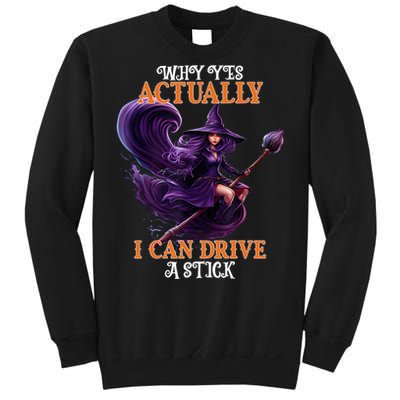 Halloween Witch Gifts Why Yes Actually I Can Drive A Stick Sweatshirt