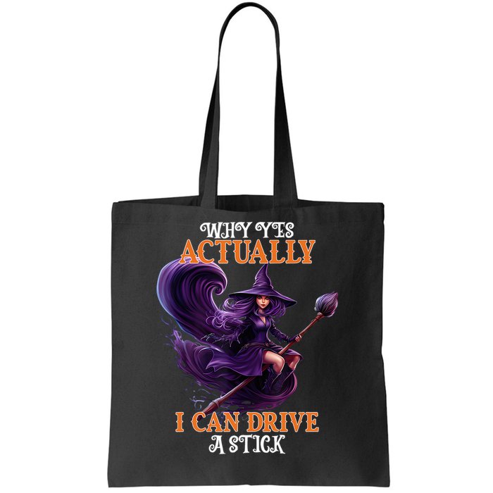 Halloween Witch Gifts Why Yes Actually I Can Drive A Stick Tote Bag