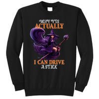 Halloween Witch Gifts Why Yes Actually I Can Drive A Stick Tall Sweatshirt