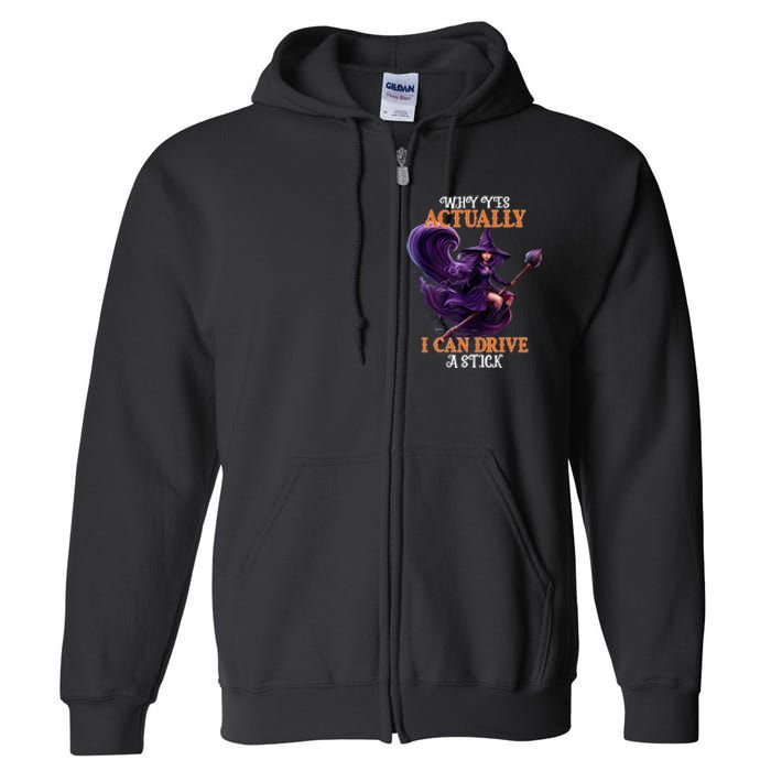 Halloween Witch Gifts Why Yes Actually I Can Drive A Stick Full Zip Hoodie